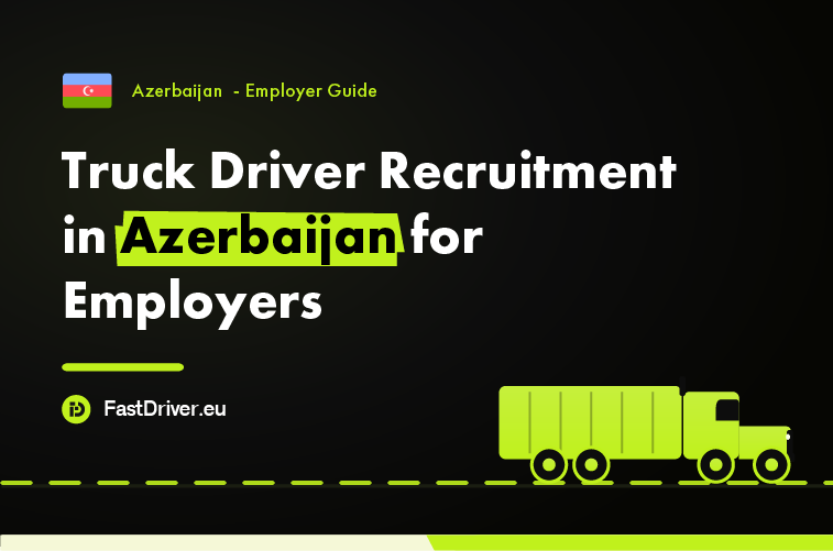 Employer managing compliant truck driver recruitment in Azerbaijan