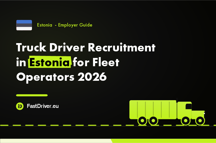 Fleet operator recruiting truck drivers under Estonia 2026 shortage sector reform